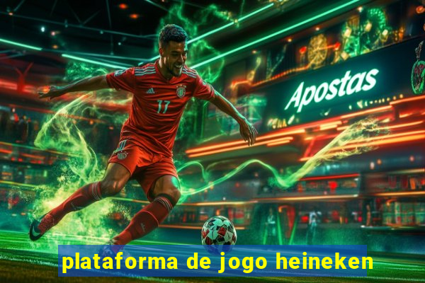 plataforma de jogo heineken